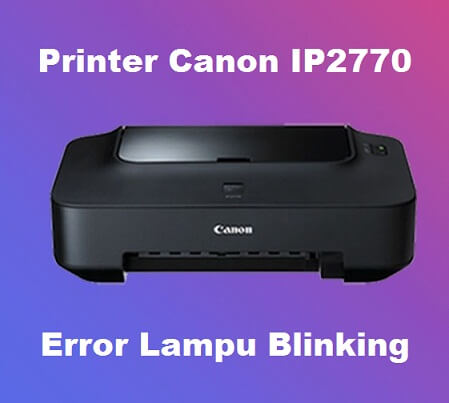 Canon IP2770 error blinking